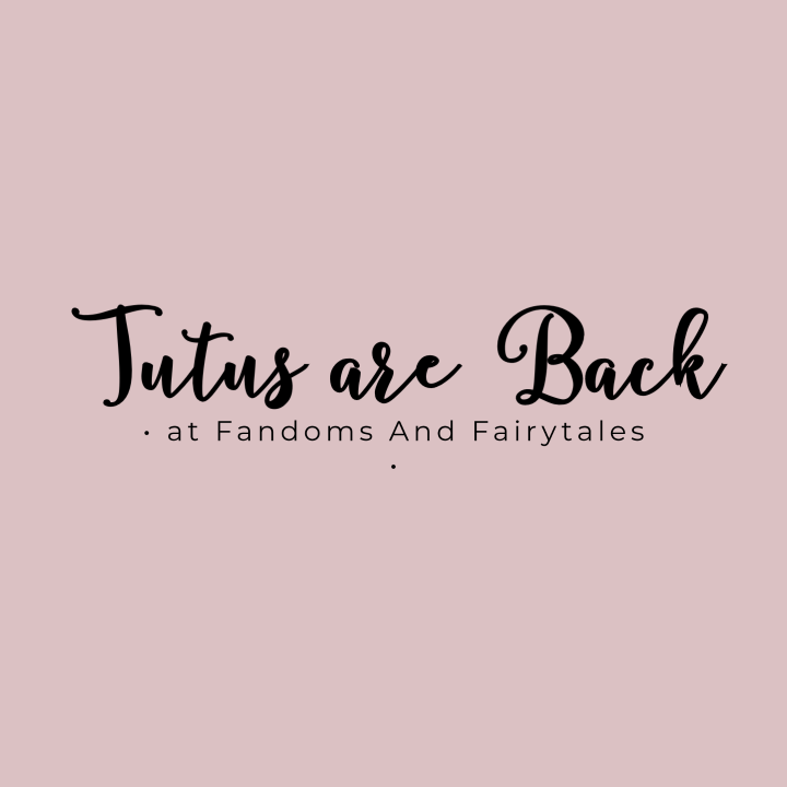 Tutus are returning to Fandoms and Fairytales!